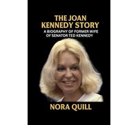 The Joan Kennedy Story: A Biography Of The Former Wife Of Senator Ted Kennedy