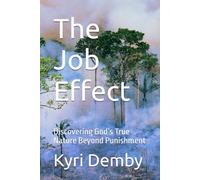 The Job Effect: Discovering God’s True Nature Beyond Punishment