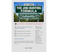 THE JOB-HUNTING FORMULA: Resume-CV, Interview Winning Guide, Salary Negotiations and How to Survive and Excel in Workplace Politics