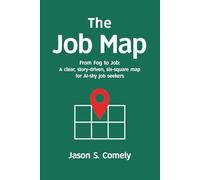 The Job Map: From Fog to Job: A story-driven, six-square map for AI-shy job seekers