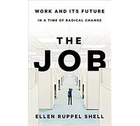 The Job: Work And Its Future In A Time Of Radical Change
