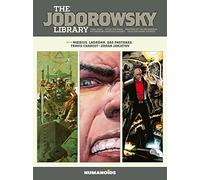 The Jodorowsky Library: Book Three: Final Incal • After the Incal • Metabarons Genesis: Castaka • Weapons of the Metabaron • Selected Short Stories (Volume 3)