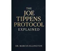 The Joe Tippens Protocol Explained: A Comprehensive Guide to Ivermectin, Fenbendazole, and Mebendazole Protocols, Survivor Stories, and Research ... on Alternative Health and Wellness Approaches