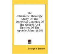 The Johannine Theology George B. Stevens (Auteur)