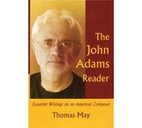 The John Adams Reader by Thomas May Thomas May (Auteur)