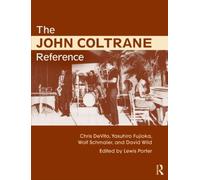 The John Coltrane Reference by Lewis Porter Chris DeVito David Wild Yasuhiro Fujioka Wolf Schmaler(2013-02-16)