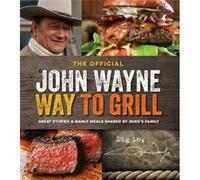 The John Wayne Way to Grill by Media Lab Books John Wayne Magazine (Auteur)