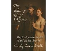 The Johnny Ringo I knew: History remembers the outlaw. This story reveals the man.