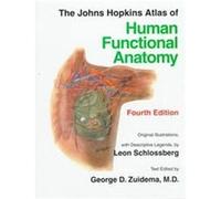 The Johns Hopkins Atlas of Human Funcitonal Anatomy, JOHNS HOPKINS ATLAS OF HUMAN FUNCTIONAL ANATOMY Johns Hopkins University School of Medicine (Auteur)