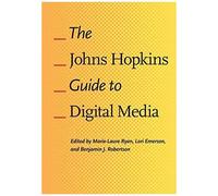 The Johns Hopkins Guide To Digital Media