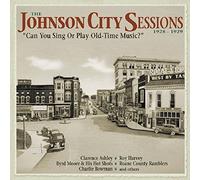 The Johnson City Sessions 1928-1929: Can You Sing Or Play Old-Time Music? by Various Artists (2013-08-06)