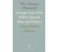 The Johnson Memorial: Lineage from John Alden, Samuel Bass, and Others