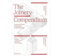 The Joinery Compendium - Learning from Traditional Woodworking