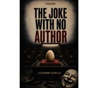 The Joke With No Author: A Darkly Comic Archive State Novelette