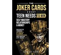 THE JOKER CARDS - Every Teen Needs to Win Self-Mastery, Relationships, & Money: Presented Through Authentic AI-Human Conversations and Modern Life Hacks