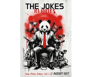 THE JOKES XI HATES: New China Jokes: Vol 1 Forbidden Laughter from Behind the Great Firewall