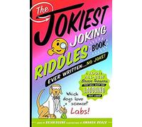 The Jokiest Joking Riddles Book Ever Written . . . No Joke!