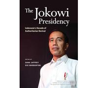 The Jokowi Presidency: Indonesia's Decade of Authoritarian Revival