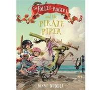 The JolleyRogers and the Pirate Piper by Jonny Duddle Unknown (Auteur)