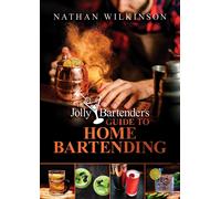 The Jolly Bartender's Guide To Home Bartending