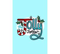 The Jolly Jotter: A Christmas Notebook for your Jolly Plans, Festive Lists, Secrets, Wishes and Very Merry Thoughts: A Festive Holiday Notebook for ... To-Do Lists, Meal Planning & Holiday Notes