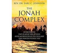 The Jonah Complex: Overcoming The Fear Of Greatness: Over 40 Principles to Unleash The Power Within You