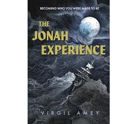 The Jonah Experience: Becoming who you were made to be