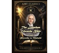 The Jonathan Edwards Bible. Volume Two.: Proverbs to Malachi