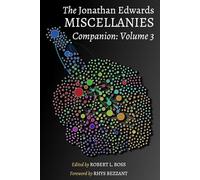 The Jonathan Edwards Miscellanies Companion: Volume 3