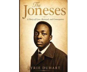 The Joneses: A Story of Love, Betrayal, and Consequence