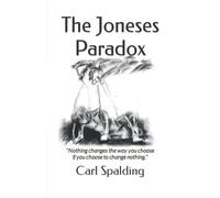 The Joneses Paradox: "Nothing Changes The Way You Choose If You Choose To Change Nothing.