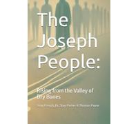 The Joseph People:: Rising from the Valley of Dry Bones