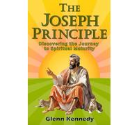 The Joseph Principle: Discovering the Journey to Spiritual Maturity
