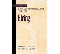 The JosseyBass Academic Administrators Guide to Hiring by Levin & Robert A. University of Colorado at Boulder & CO Joseph G. Rosse, Robert A. Levin (Auteur)