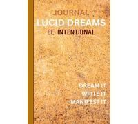 The Journal: Lucid Dreams: Be intentional, dream it, WRITE it, manifest it.