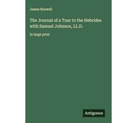 The Journal of a Tour to the Hebrides with Samuel Johnson, LL.D.: in large print