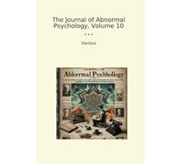 The Journal of Abnormal Psychology, Volume 10