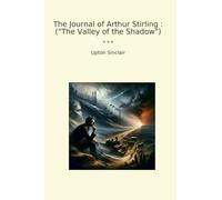 The Journal of Arthur Stirling : ("The Valley of the Shadow") (Classic Books)