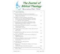 The Journal of Biblical Theology, Volume 8, Number 2: April - June, 2025