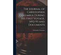 The Journal of Christopher Columbus During his First Voyage, 1492-93 and Documents