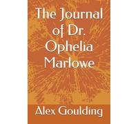 The Journal of Dr. Ophelia Marlowe