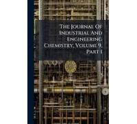 The Journal Of Industrial And Engineering Chemistry, Volume 9, Part 1