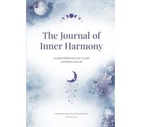 The Journal of Inner Harmony: Guided Reflections for a Calm and Balanced Life