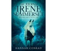 The Journal of Irene Summerset Fantasy Unleashed: Akiyama Quest, #1 - Hannah Conrad - Dimension Seal Studios - ebook (ePub) - Livre