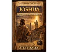 The Journal of Joshua: Learning Leadership Under Moses