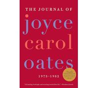 The Journal of Joyce Carol Oates: 1973-1982