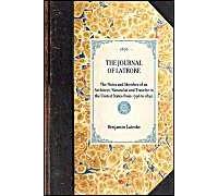 The Journal Of Latrobe. Being The Notes And Sketches Of An Architect, Naturalist And Traveler In The United States From 1796 To 1820