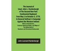 The Journal Of Lieut. John L. Hardenbergh Of The Second New York Continental Regiment From May 1 To October 3, 1779, In General Sullivan's Campaign Against The Western Indians ; With An Introduction, 