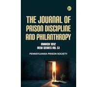 The Journal of Prison Discipline and Philanthropy March 1912New Series No 51