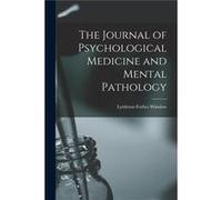 The Journal of Psychological Medicine and Mental Pathology - Forbes Winslow Lyttleton - Creative Media Partners LLC - Livre en Anglais Forbes Winslow LyttletonForbes Winslow Lyttleton (Auteur)